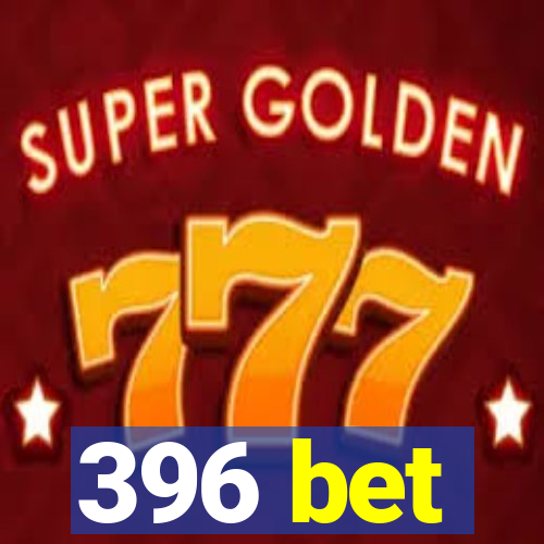 396 bet